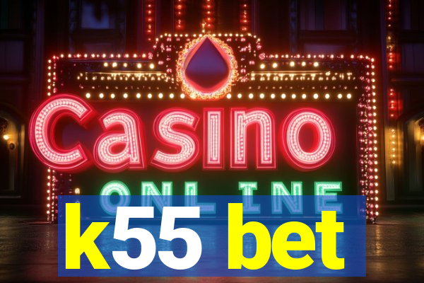 k55 bet
